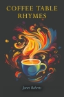 Coffee Table Rhymes By Janet Roberts Cover Image