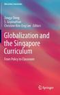 Globalization and the Singapore Curriculum: From Policy to Classroom (Education Innovation) By Zongyi Deng (Editor), S. Gopinathan (Editor), Christine Kim-Eng Lee (Editor) Cover Image
