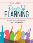 Prayerful Planning: An Inspirational Planning Resource for Educators By Kari Calcote Cover Image