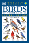 Handbooks: Birds of North America: East: The Most Accessible Recognition Guide (DK Smithsonian Handbook) Cover Image