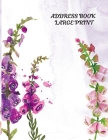 Address Book Large Print: Cute Floral Designed For Seniors, Adult - Big Font Size With A-Z Tabs - Perfect for Keeping Track of Names, Addresses, Cover Image