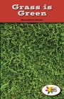 Grass Is Green (Rosen Real Readers: Stem and Steam Collection) By Bernadette Brexel Cover Image