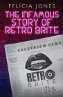 The Infamous Story of Retro Brite Cover Image