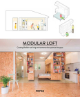 Modular Loft: Creating Flexible-Use Living Environments that Optimize the Space By Patricia Martínez Cover Image