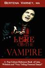 Lure of the Vampire: A Pop Culture Reference Book of Lists, Websites and Very Personal Essays By Don Vlad Deich (Contribution by), Bertena Varney Cover Image