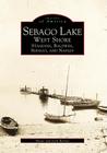 Sebago Lake: West Shore, Standish, Baldwin, Sebago, and Naples (Images of America) Cover Image
