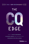 The CQ Edge: How to Ignite Confidence, Eliminate Anxiety and Maximize Your Communication Intelligence By Su Bridgman Cover Image