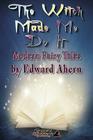 The Witch Made Me Do It By Edward Ahern Cover Image