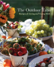 The Outdoor Table: Recipes for Living and Eating Well (Party Cooking, Outdoor Entertaining) Cover Image