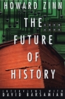 The Future of History: Interviews with David Barsamian By Howard Zinn, David Barsamian Cover Image
