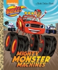 Mighty Monster Machines (Blaze and the Monster Machines) (Little Golden Book) Cover Image