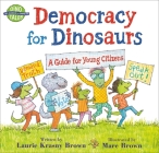 Democracy for Dinosaurs: A Guide for Young Citizens (Dino Tales: Life Guides for Families) By Laurie Krasny Brown, Marc Brown Cover Image
