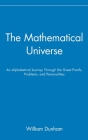 The Mathematical Universe: An Alphabetical Journey Through the Great Proofs, Problems, and Personalities Cover Image