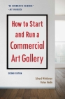 How to Start and Run a Commercial Art Gallery (Second Edition) By Edward Winkleman, Patton Hindle Cover Image