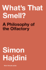 What's That Smell?: A Philosophy of the Olfactory (Short Circuits) By Simon Hajdini Cover Image