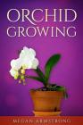 Orchid Growing By Megan Armstrong Cover Image