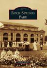 Rock Springs Park (Images of America) By Joseph A. Comm Cover Image