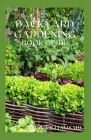 Backyard Gardening Book Guide: All You Need To Know About Sustainable-Living Guide Of Backyard Gardening By Theo Williams Cover Image