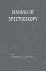 Manual of Spectroscopy By Theodore A. Cutting Cover Image