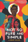Not So Pure and Simple By Lamar Giles Cover Image