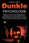 Dunkle Psychologie: Lernen Sie die Kunst, die Körpersprache der Menschen zu lesen. 20+ Manipulations-, Überredungs- und Hypnosetechniken, Cover Image