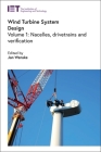 Wind Turbine System Design: Nacelles, Drivetrains and Verification (Energy Engineering) By Jan Wenske (Editor) Cover Image