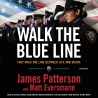 Walk the Blue Line: True Stories from Officers Who Protect and Serve By James Patterson, Matthew Eversmann, Chris Mooney (Contribution by) Cover Image
