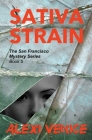 Sativa Strain, The San Francisco Mystery Series, Book 5 By Alexi Venice Cover Image