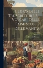Il Libro Delle Tre Scritture E I Volgari Delle False Scuse E Delle Vanità By Bonvesin, Leandro Biadene Cover Image