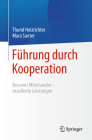 Führung Durch Kooperation: Besseres Miteinander - Exzellente Leistungen By Thurid Holzrichter, Mara Santer Cover Image
