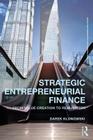Strategic Entrepreneurial Finance: From Value Creation to Realization (Routledge Advanced Texts in Economics and Finance) Cover Image