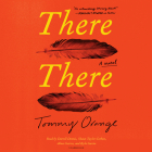 There There: A novel By Tommy Orange, Darrell Dennis (Read by), Shaun Taylor-Corbett (Read by), Alma Cuervo (Read by), Kyla Garcia (Read by) Cover Image