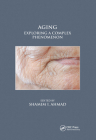 Aging: Exploring a Complex Phenomenon By Shamim I. Ahmad (Editor) Cover Image