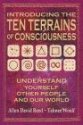 Introducing The Ten Terrains Of Consciousness: Understand Yourself, Other People, and Our World By Allen David Reed, Tahnee Woolf Cover Image