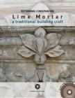 Lime Mortar: A Traditional Building Craft By Aga Khan Trust for Culture Cover Image