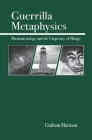 Guerrilla Metaphysics: Phenomenology and the Carpentry of Things By Graham Harman Cover Image