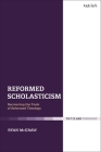 Reformed Scholasticism: Recovering the Tools of Reformed Theology By Ryan McGraw Cover Image