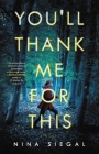You'll Thank Me for This: A Novel By Nina Siegal Cover Image