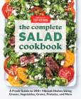 The Complete Salad Cookbook: A Fresh Guide to 200+ Vibrant Dishes Using Greens, Vegetables, Grains, Proteins, and More (The Complete ATK Cookbook Series) Cover Image