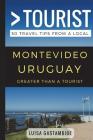Greater Than a Tourist- Montevideo Uruguay: 50 Travel Tips from a Local Cover Image