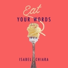 Eat Your Words Lib/E By Isabel Chiara, Sabra May (Read by) Cover Image
