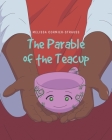 The Parable of the Teacup By Melissa Cormier-Strauss Cover Image