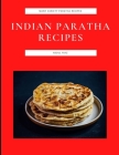 Indian Paratha Recipes: Many Variety Paratha Recipes By Abdul Riaz Cover Image