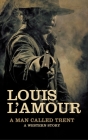 A Man Called Trent: A Western Story By Louis L'Amour Cover Image