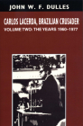 Carlos Lacerda, Brazilian Crusader: Volume II:  The Years 1960-1977 By John W. F. Dulles Cover Image