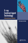 X-Ray Contrast Agent Technology: A Revolutionary History By Christoph de Haen Cover Image