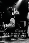 The Music of Bruce Springsteen and the E Street Band By Simon Trowbridge Cover Image