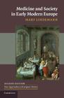 Medicine and Society in Early Modern Europe (New Approaches to European History #44) By Mary Lindemann Cover Image