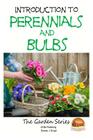 Introduction to Perennials and Bulbs By John Davidson, Mendon Cottage Books (Editor), Dueep J. Singh Cover Image