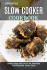 Slow Cooker Cookbook: The Best Slow Cooker Cookbook Recipes (Ketogenic Recipes Full of Low Carb Slow Cooker Meals) Cover Image